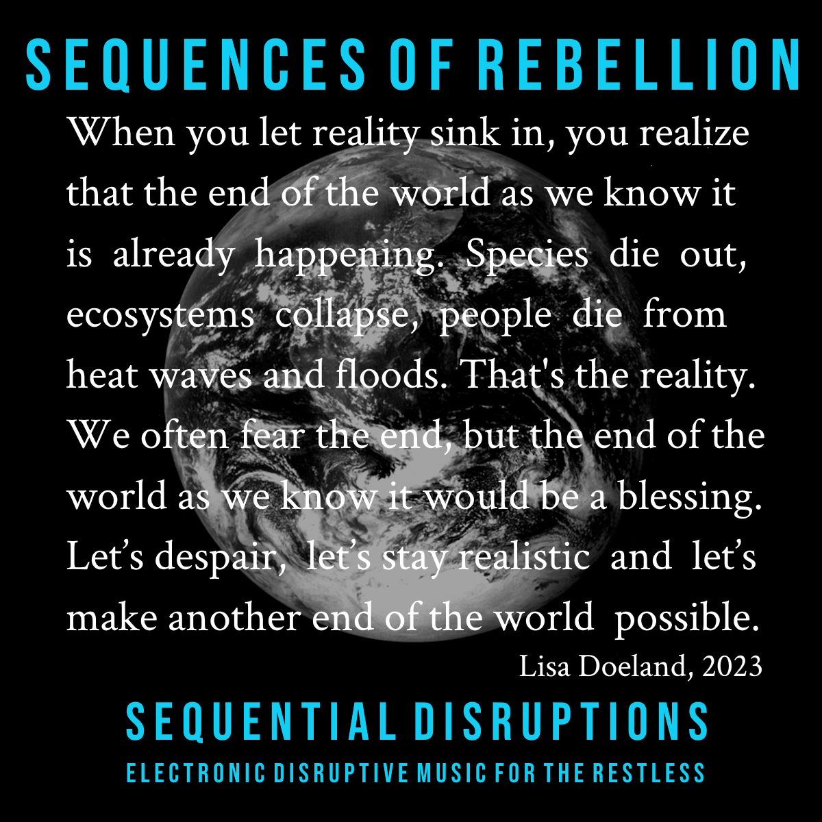Sequences of Rebellion (2023-12): Five Sequences (92 BPM, E-flat), named after the first values of XR. Closed with a special track (text of Lisa Doeland, spoken at A12-roadblock, NL, September 2023)!